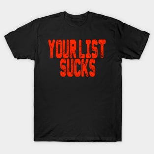 Your List Sucks T-Shirt